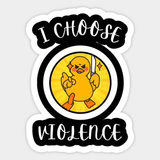 I Choose Violence Funny Duck Sticker